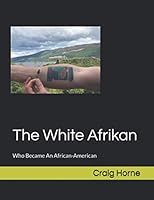 The White Afrikan: That Became An African-American 1674482442 Book Cover
