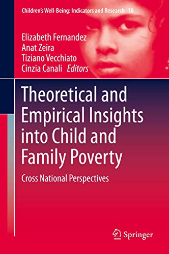 Theoretical and Empirical Insights into Child and Family Poverty: Cross National Perspectives (Children’s Well-Being: Indicators and Research, 10)