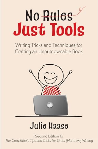 No Rules, Just Tools: Writing Tricks and Techniques for Crafting an Unputdownable Book