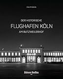  Der historische Flughafen Köln am Butzweilerhof