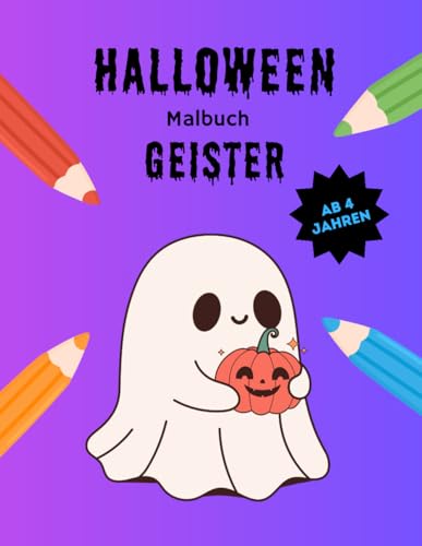 Halloween-Malbuch: Geister: 30 lustige und süße Ausmalbilder für Kinder ab 4 Jahren (Halloween-Malbücher für Kinder)