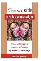 Chaos, orde en bewustzijn: Een reis door de kosmos op zoek naar bewustzijn 1503354717 Book Cover