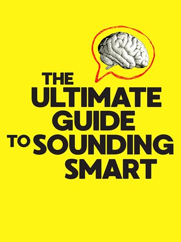 The Ultimate Guide to Sounding Smart