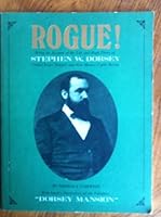 Rogue: Being an account of the life and high times of Stephen W. Dorsey, United States Senator and New Mexico cattle baron 0890131147 Book Cover