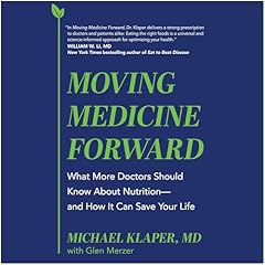 Moving Medicine Forward Audiobook By Michael Klaper MD, Glen Merzer cover art