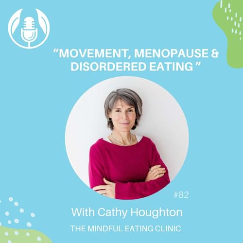 Movement, menopause and disordered eating with Cathy Houghton, Mindful Meets # 82
