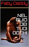 NEL BUIO DEI TUOI OCCHI (Dark Romance Vol. 1)