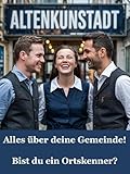 kulikova  Altenkunstadt - Alles über deine Gemeinde – Bist du ein Ortskenner?: Entdecke Altenkunstadt und seine Ortsteile! Ein interaktiver Guide mit Fragen, Antworten und spannenden Infos!