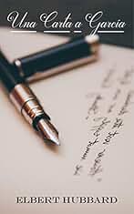 Una Carta a García (Spanish Edition): Texto de Autosuperación | Elbert Hubbard