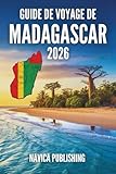guide tourisme madagascar  GUIDE DE VOYAGE DE MADAGASCAR 2026: Une île façonnée par la nature, préservée par l\'homme et découverte par le voyage