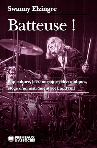 Couverture de Batteuse !: Pop culture, jazz, musiques électroniques, éloge d’un instrument rock and roll