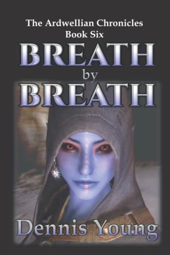 Breath by Breath: The Ardwellian Chronicles, Bo... 1983581291 Book Cover