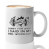 Gym Coffee Mug 11oz White -sorry for what i said in my pre-workout - Encouragement Motivation Athlete Professional Fitness Workout For Women Men Weightlifting Lover