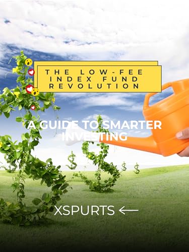 The Low-Fee Index Fund Revolution: A Guide to Smarter Investing