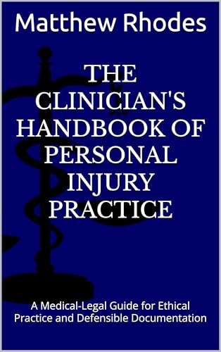 The Clinician's Handbook of Personal Injury Practice: A Medical-Legal Guide for Ethical Practice and Defensible Documentation