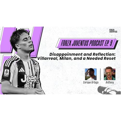 Ep. 9 – Disappointment and Reflection: Villarreal, Milan, and a Needed Reset