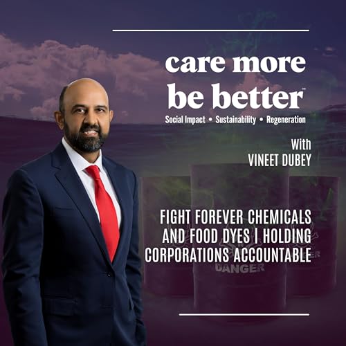Fight Forever Chemicals And Food Dyes | Holding Corporations Accountable With Vineet Dubey