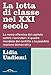 La Lotta Di Classe Nel Xxi Secolo. La Nuova Offensiva Del Capitale Contro I Lavoratori: Il Quadro Mondiale Del Conflitto E La Possibile Reazione Democratica - 3