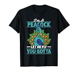 I’m Peacock Let Me Fly T-Shirt