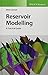 Reservoir Modelling: A Practical Guide