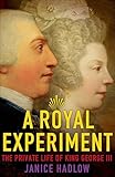 A Royal Experiment: The Private Life of King George III