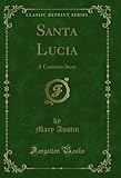  Santa Lucia: A Common Story (Classic Reprint) (English Edition)