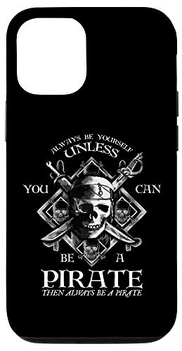 Iphone 12/12 Pro Always Be Yourself Unless You Can Be A Pirate Funny Case #TOP7