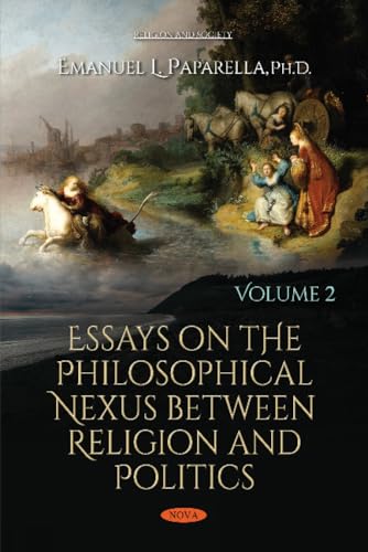 Essays on the Philosophical Nexus Between Religion and Politics (Religion and Society)