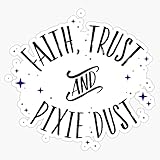 Faith Trust and Pixie Dust // Peter Pan Bumper Sticker Vinyl Decal 5'