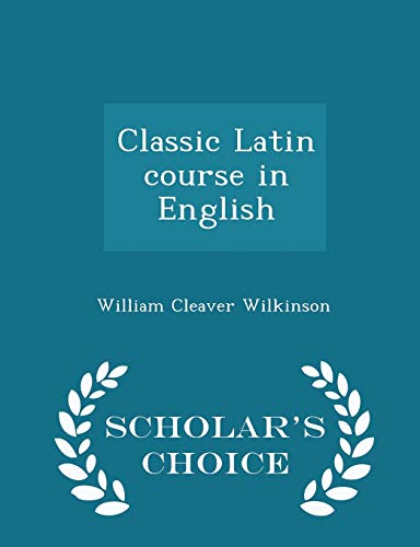 Classic Latin Course in English - Scholar's Cho... 129840276X Book Cover
