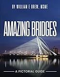 Amazing Bridges: A Pictorial Guide