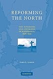 Reforming the North: The Kingdoms and Churches of Scandinavia, 15201545
