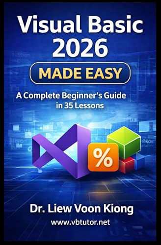 Visual Basic 2026 Made Easy: A Beginner’s Guide to VB.NET with Visual Studio 2026 and .NET 10