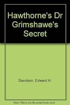 Hawthorne's Dr. Grimshawe's Secret