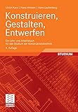 Konstruieren, Gestalten, Entwerfen: Ein Lehr- und Arbeitsbuch für das Studium der Konstruktionstechnik