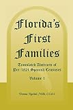 Florida's First Families: Translated Abstracts of Pre-1821 Spanish Censuses, Volume 1