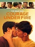 The Male Gaze: Courage Under Fire