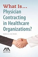 What Is...Physician Contracting in Healthcare Organizations? 1627229663 Book Cover