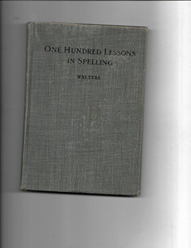 One Hundred Lessons in Spelling B00135DGI4 Book Cover