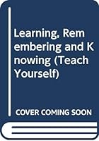 Learning, Remembering, And Knowing 034005638X Book Cover