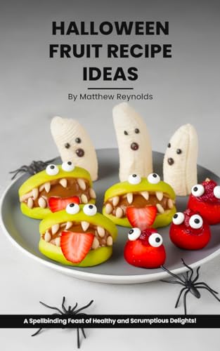 Halloween Fruit Recipe Ideas Cookbook: Discover the Art of Crafting