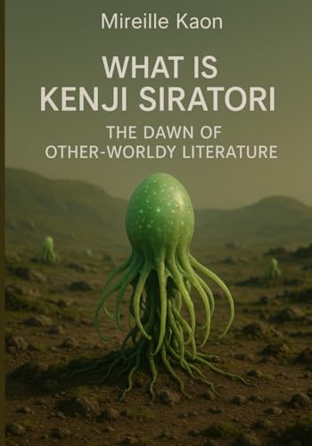 WHAT IS KENJI SIRATORI: THE DAWN OF OTHER-WORLDLY LITERATURE