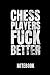 Produktbild CHESS PLAYERS FUCK BETTER NOTEBOOK: Geschenkidee für Schach Spieler | Notizbuch mit 110 linierten Seiten | Format 6x9 DIN A5 | Soft cover matt