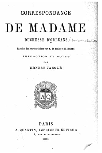 Correspondance de Madame duchesse d'Orléans (French Edition)