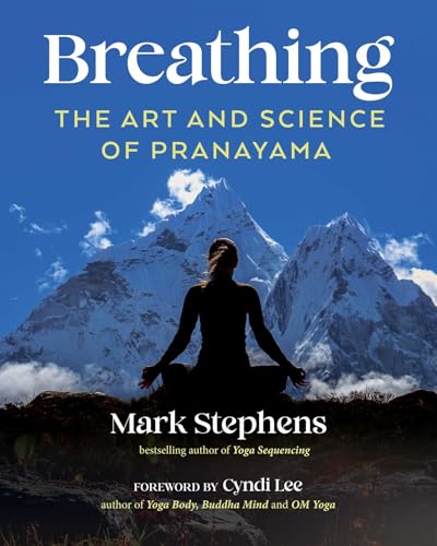 Breathing: The Art and Science of Pranayama