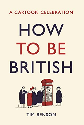 Télécharger How to be British: A cartoon celebration Livre eBook France