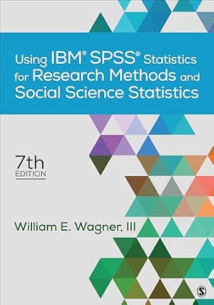 Using IBM® SPSS® Statistics for Research Methods and Social Science Statistics Seventh Edition Using IBM® SPSS® Statistics for Research Methods and Social Science Statistics Seventh Edition book cover