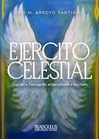 Ejercito Celestial: Ángeles - Arcángeles - Querubines - Serafines (Spanish Edition) B0DGC5RGHJ Book Cover