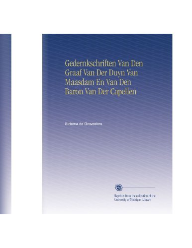 Gedernkschriften Van Den Graaf Van Der Duyn Van Maasdam En Van Den Baron Van Der Capellen (Dutch Edition)