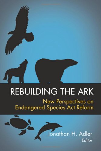 Rebuilding the Ark: New Perspectives on Endangered Speices Act Reform